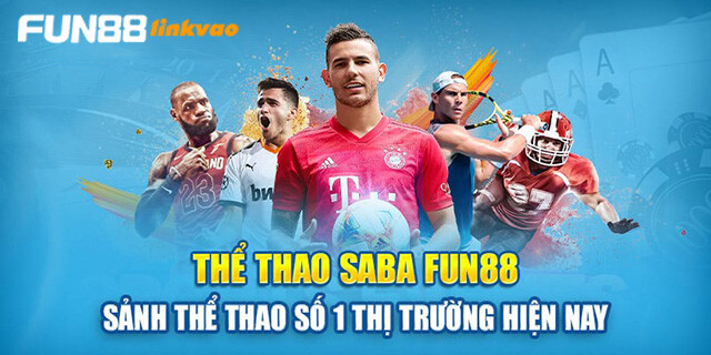Giới Thiệu Sân Chơi Thể Thao Saba Fun88 Chi Tiết Cho Tân Thủ